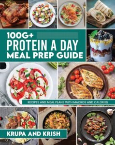 Book cover of 100g+ Protein a Day Meal Prep Guide by Krupa and Krish